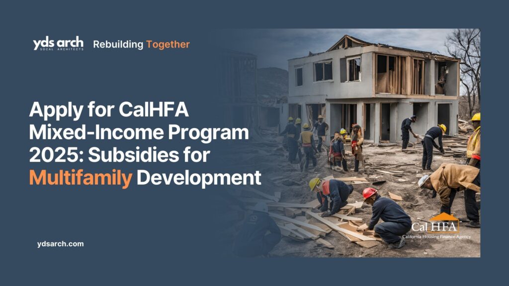 Apply for CalHFA Mixed-Income Program 2025: Subsidies for Multifamily Affordable Housing Development in CA