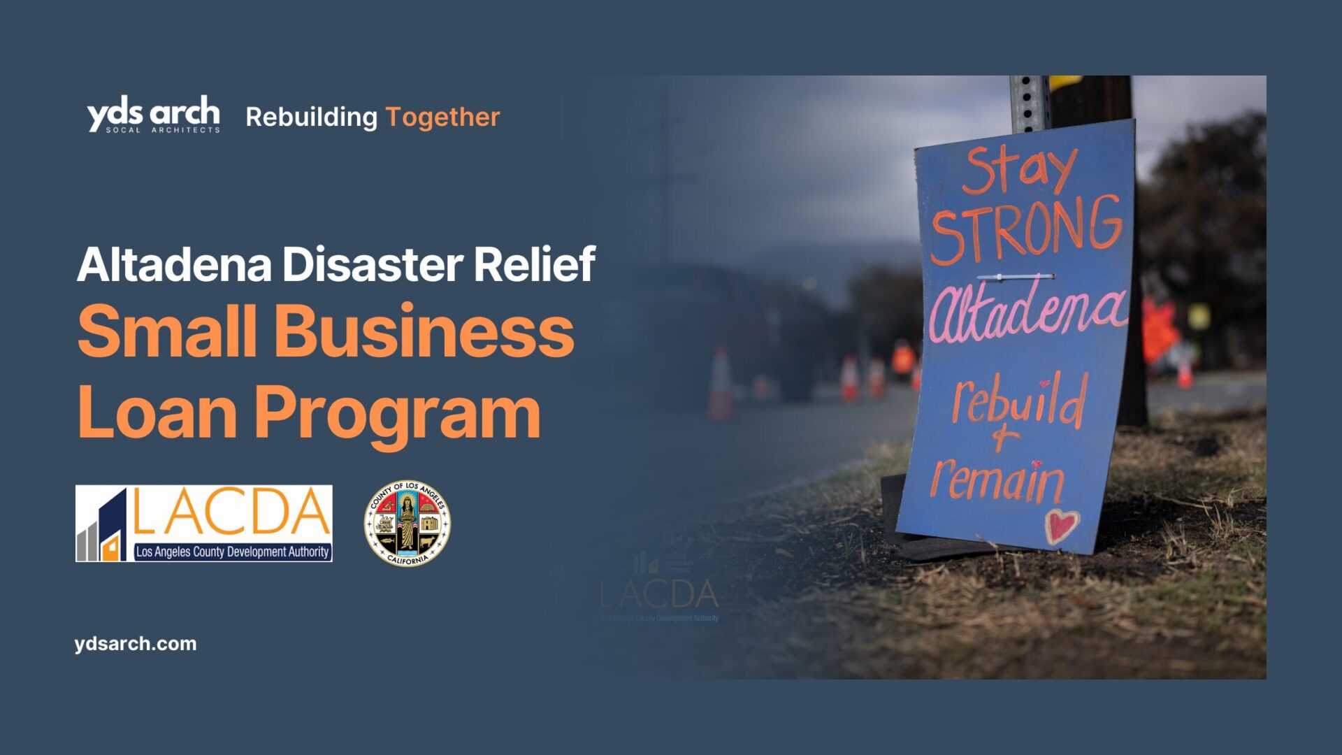 Promotional banner for the Altadena Disaster Relief Small Business Loan Program by LACDA and LA County, featuring a sign on a roadside that reads ‘Stay Strong Altadena, rebuild + remain’ with a heart, and YDS Architects’ branding that says ‘Rebuilding Together.